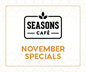 Seasons Cafe November Specials